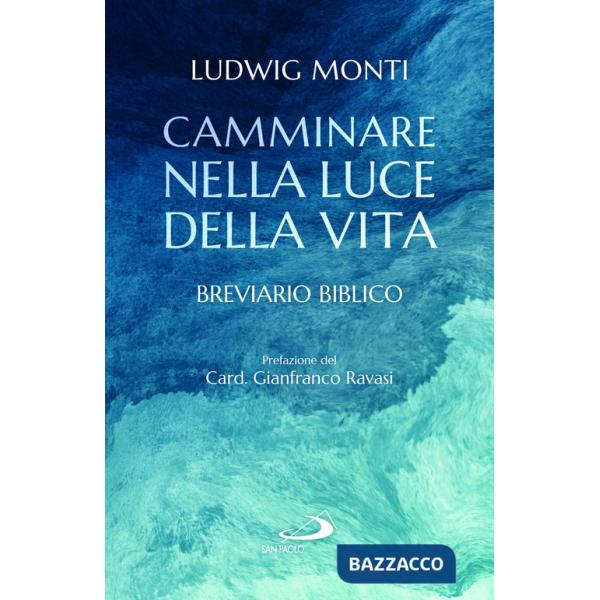 Camminare nella luce della vita. Breviario biblico
