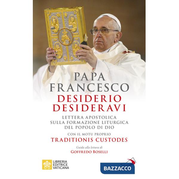 Desiderio desideravi. Lettera apostolica sulla formazione liturgica del popolo di Dio con il Motu proprio Traditionis custodes