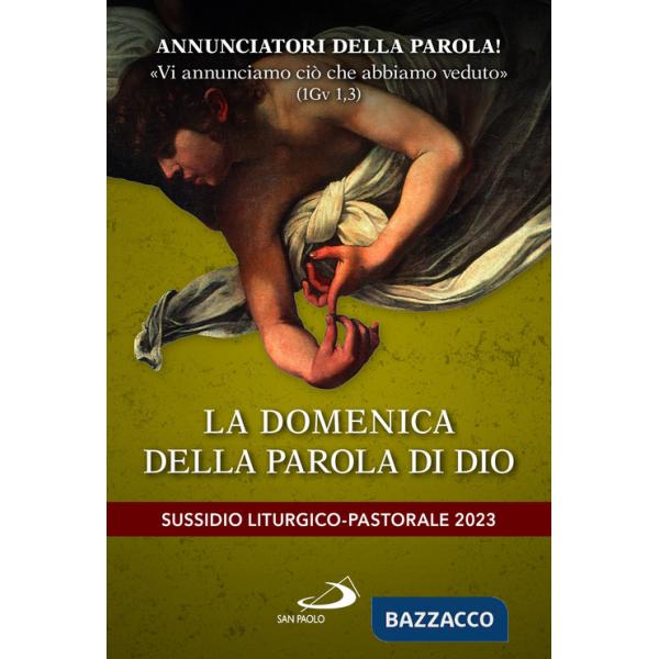 Annunciatori della Parola! «Vi annunciamo ciò che abbiamo veduto» (1Gv 1,3). La domenica della parola di Dio. Sussidio liturgico
