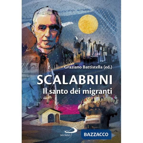 Scalabrini. Il santo dei migranti