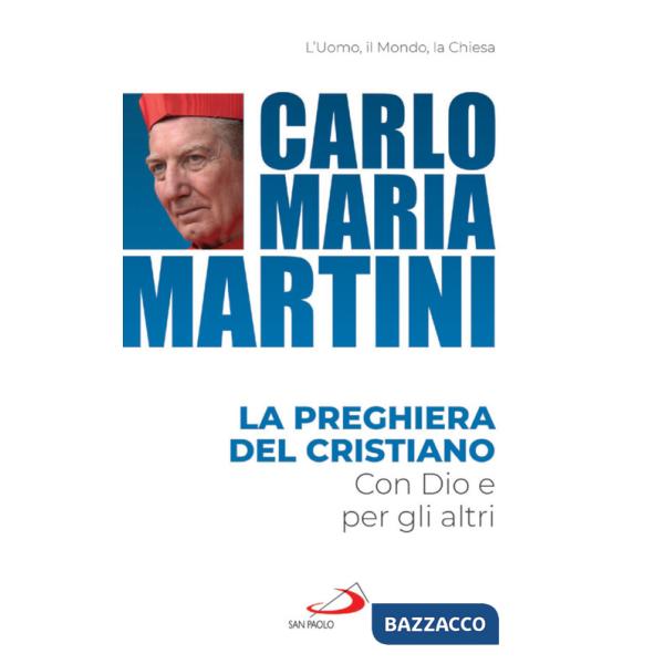 Preghiera del cristiano. Con Dio e per gli altri (La)