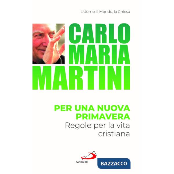 Per una nuova primavera. Regole per la vita cristiana