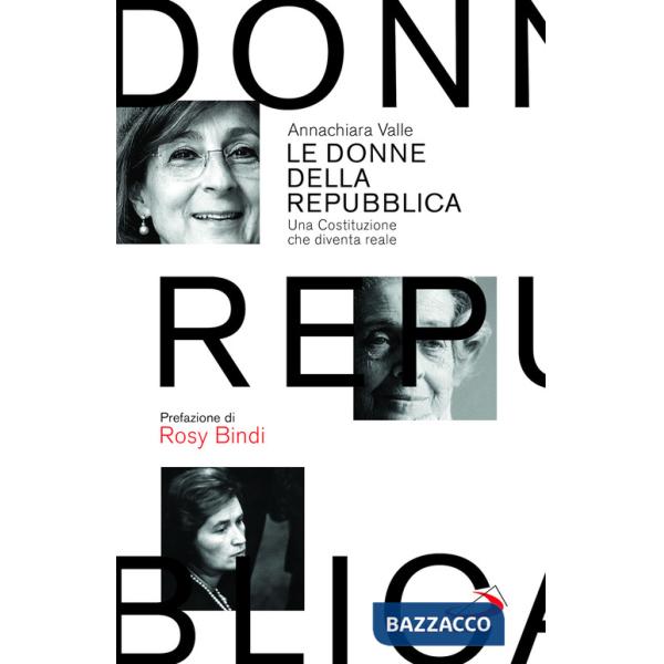 Donne della Repubblica. Una Costituzione che diventa reale (Le)
