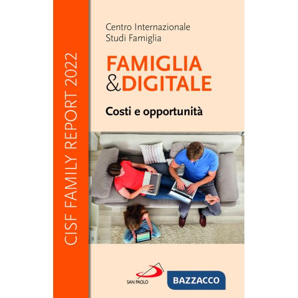 Famiglia e digitale. Costi e opportunità. CISF Family Report 2022