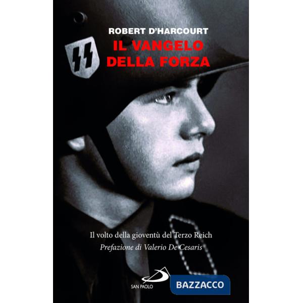 Vangelo della forza. Il volto della gioventù del Terzo Reich (Il)