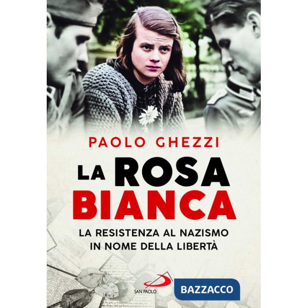 Rosa Bianca. La resistenza al nazismo in nome della libertà (La)