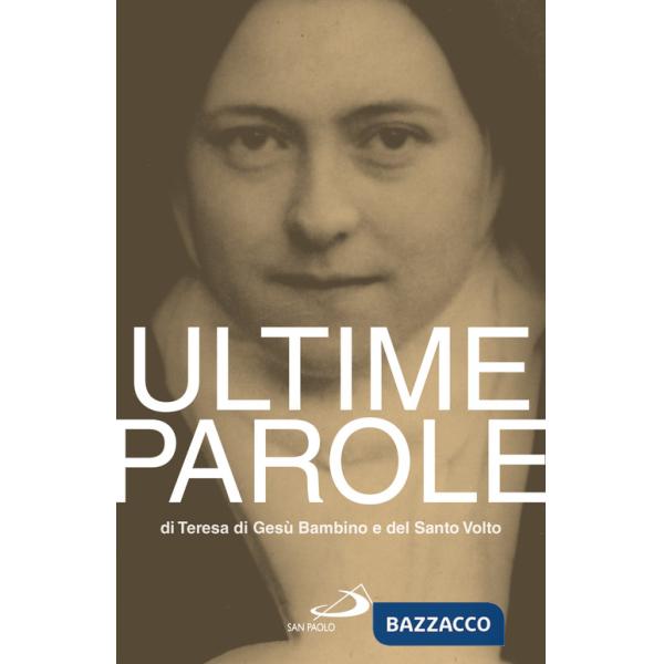 Ultime parole di Teresa di Gesù Bambino e del Santo Volto