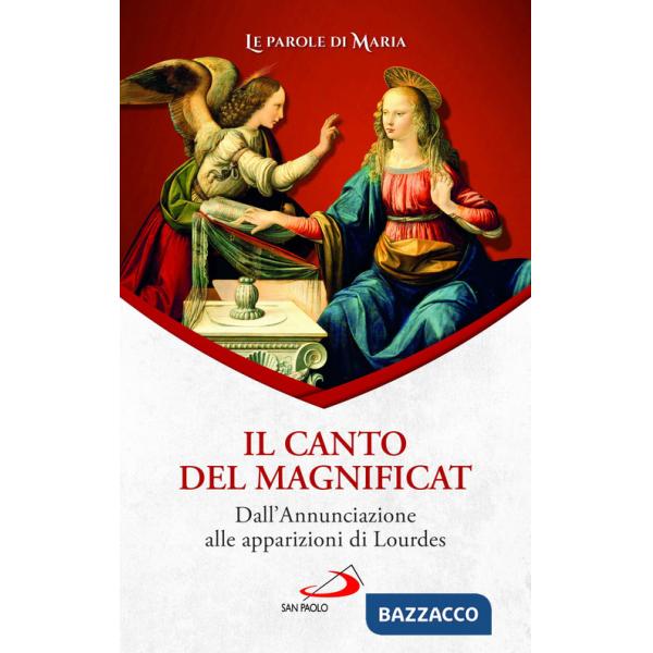 Canto del Magnificat. Dall'Annunciazione alle apparizioni di Lourdes (Il)