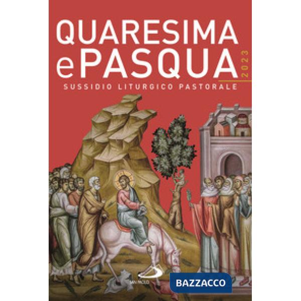 Quaresima e Pasqua 2023. Sussidio liturgico pastorale
