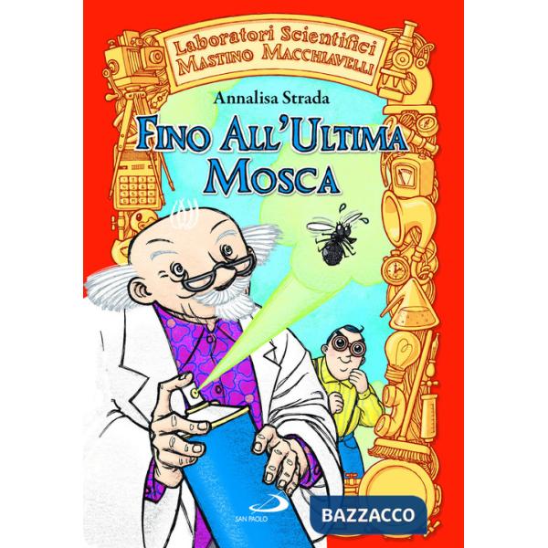 Fino all'ultima mosca. Laboratori Scientifici Mastino Macchiavelli