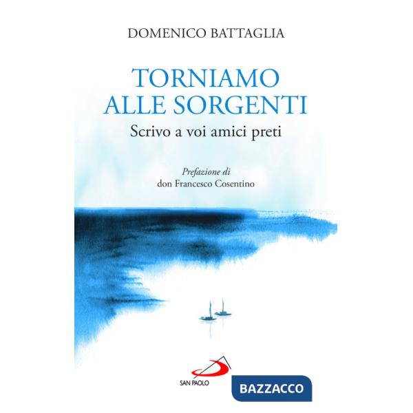 Torniamo alle sorgenti. Scrivo a voi amici preti