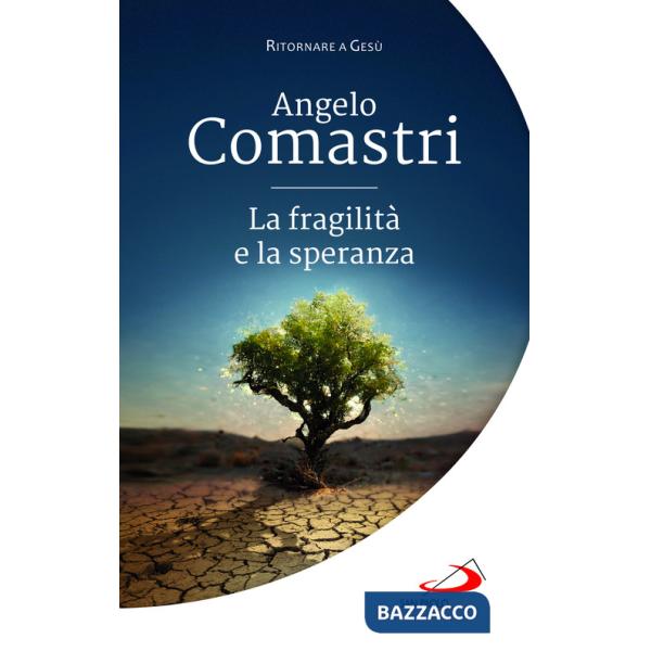 Fragilità e la speranza (La)