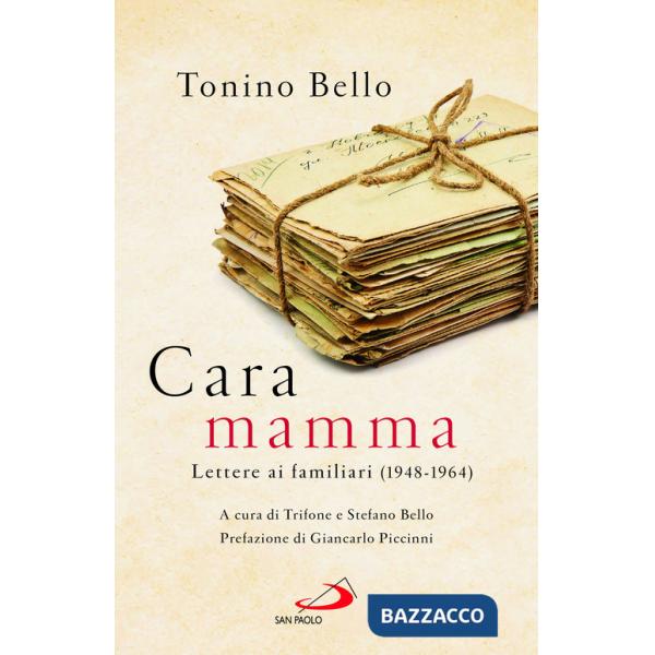 Cara mamma. Lettere ai familiari (1948-1964)
