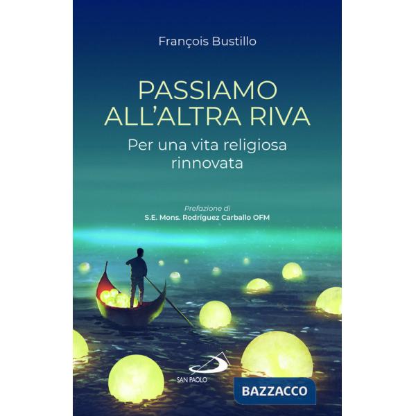 Passiamo all'altra riva. Per una vita religiosa rinnovata