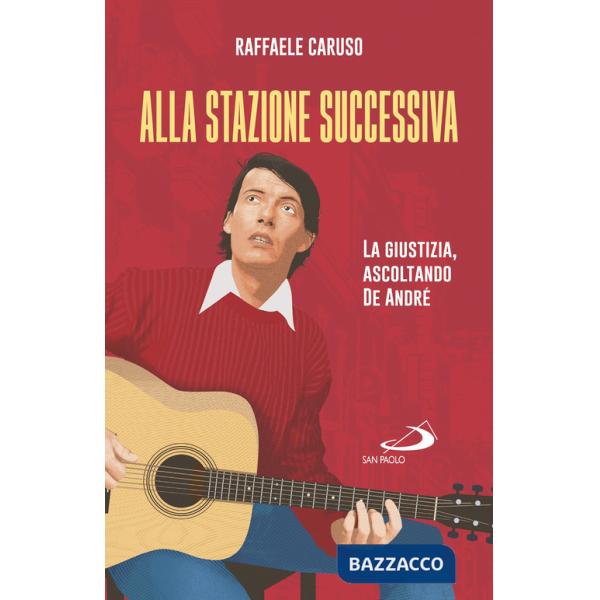 Alla stazione successiva. La giustizia, ascoltando De André