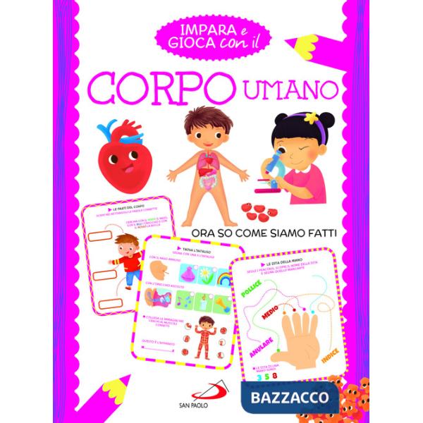 Impara e gioca con il corpo umano. Ora so come siamo fatti