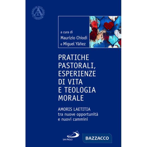 Pratiche pastorali, esperienze di vita e teologia morale. Amoris laetitia tra nuove opportunità e nuovi cammini