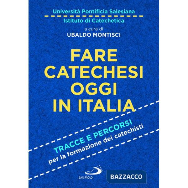 Fare catechesi oggi in Italia. Tracce e percorsi per la formazione dei catechisti