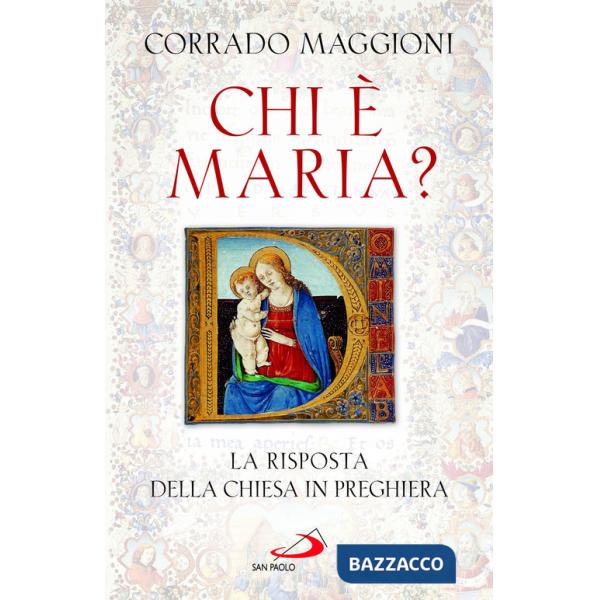 Chi è Maria? La risposta della Chiesa in preghiera