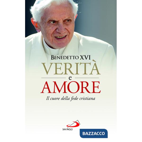 Verità e amore. Il cuore della fede cristiana
