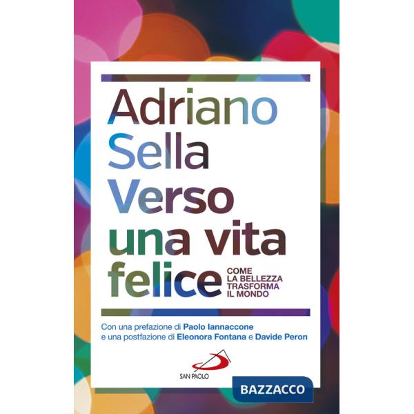 Verso una vita felice. Come la bellezza trasforma il mondo