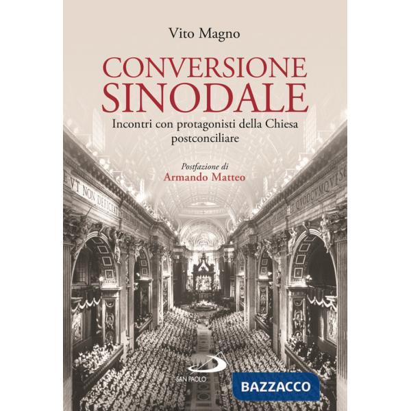 Conversione sinodale. Incontri con protagonisti della Chiesa postconciliare