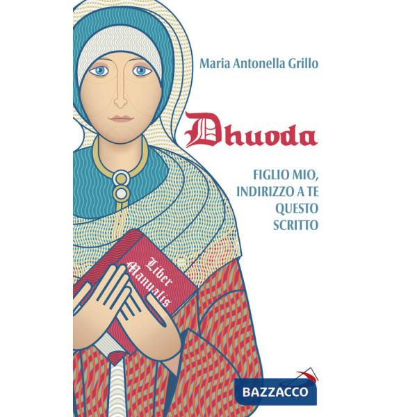 Dhuoda. Figlio mio, indirizzo a te questo scritto