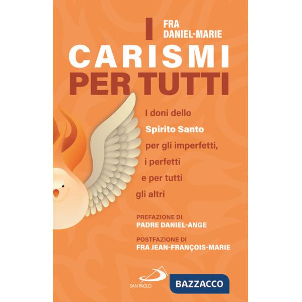 Carismi per tutti. I doni dello Spirito Santo per gli imperfetti, i perfetti e per tutti gli altri (I)