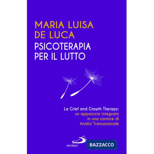 Psicoterapia per il lutto. La grief and growth therapy: un approccio integrato in una cornice di analisi transazionale