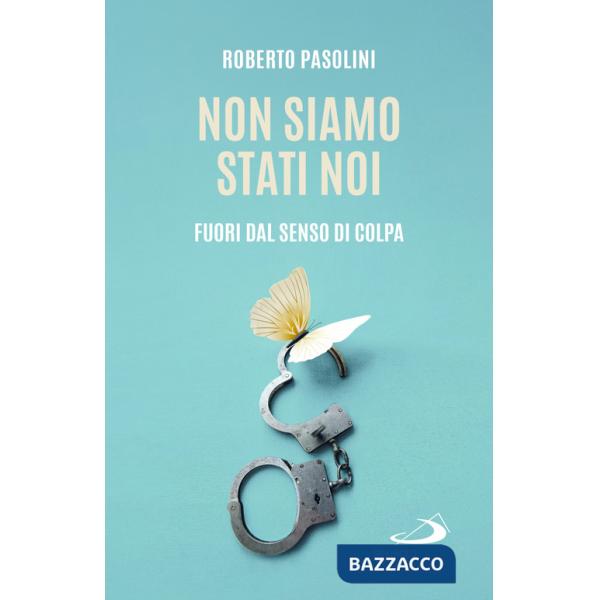 Non siamo stati noi. Fuori dal senso di colpa