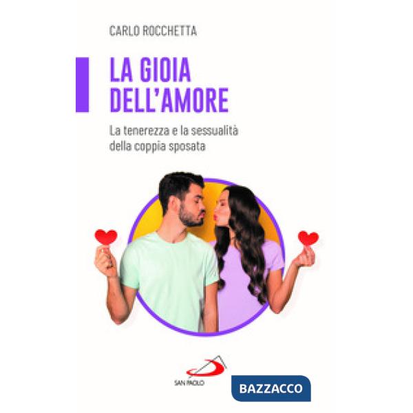 Gioia dell'amore. La tenerezza e la sessualità della coppia sposata (La)