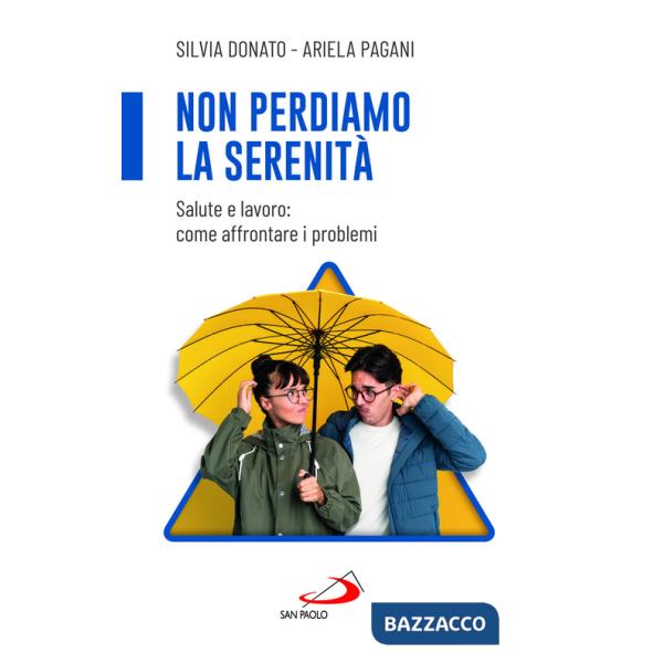 Non perdiamo la serenità. Salute e lavoro: come affrontare i problemi