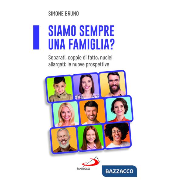 Siamo sempre una famiglia? Separati, coppie di fatto, nuclei allargati: le nuove prospettive
