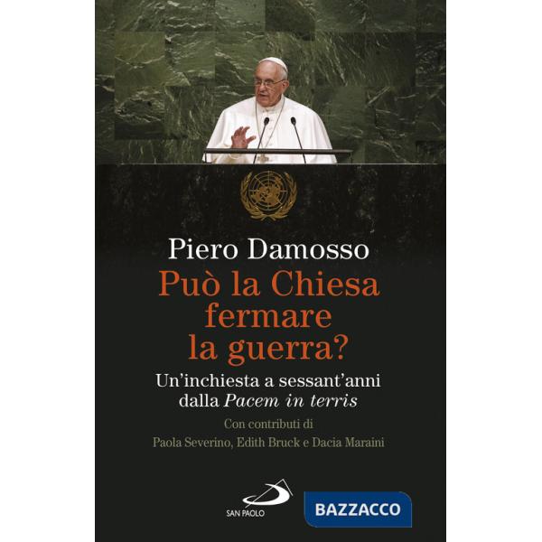 Può la Chiesa fermare la guerra? Un'inchiesta a sessant'anni dalla «Pacem in terris»