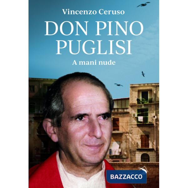 Don Pino Puglisi. A mani nude