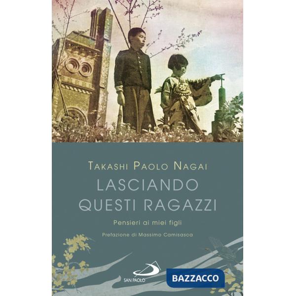 Lasciando questi ragazzi. Pensieri ai miei figli