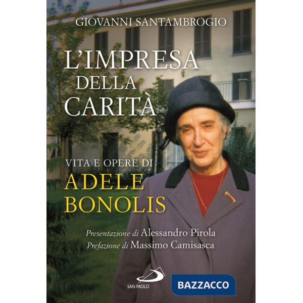 Impresa della carità. Vita e opere di Adele Bonolis (L')