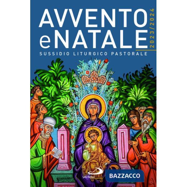Avvento e Natale 2023/2024. Sussidio liturgico pastorale