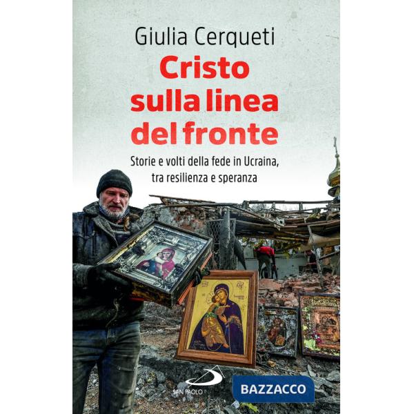 Cristo sulla linea del fronte. Storie e volti della fede in Ucraina, tra resilienza e speranza