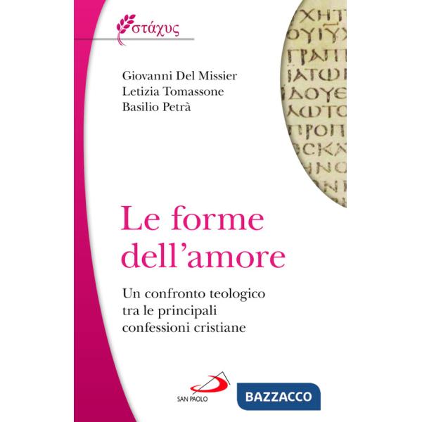 Forme dell'amore. Un confronto teologico tra le principali confessioni cristiane (Le)
