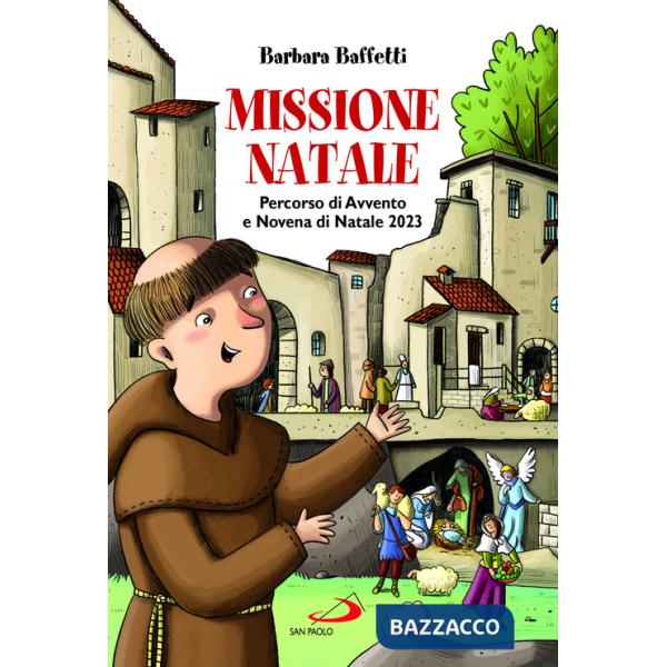 Missione Natale. Percorso di Avvento e Novena di Natale 2023. Ediz. illustrata
