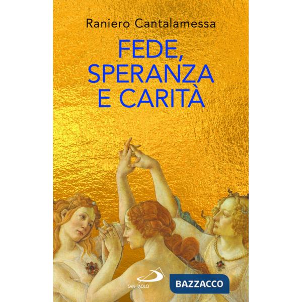 Fede, speranza e carità. Le «tre Grazie» del cristianesimo