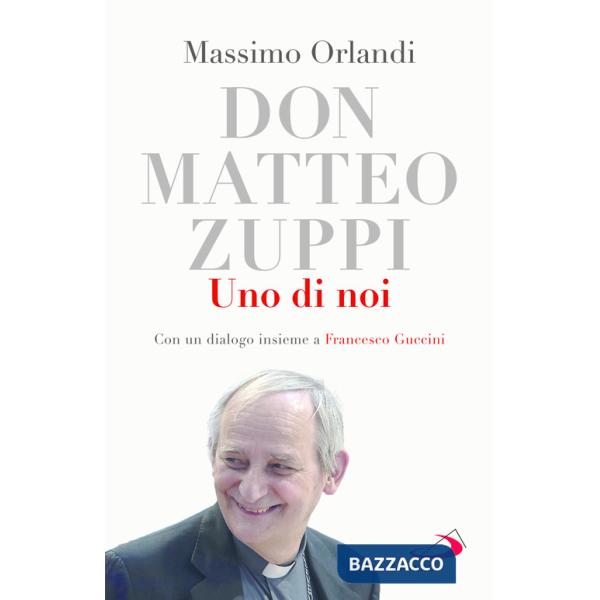 Don Matteo Zuppi. Uno di noi