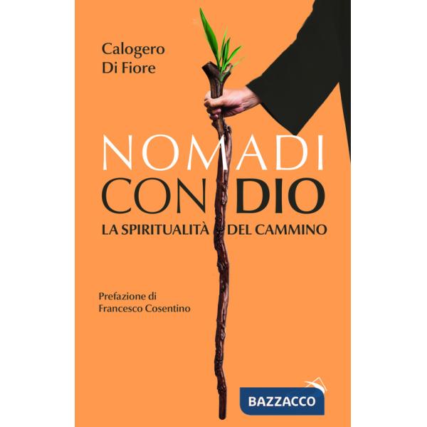 Nomadi con Dio. La spiritualità del cammino