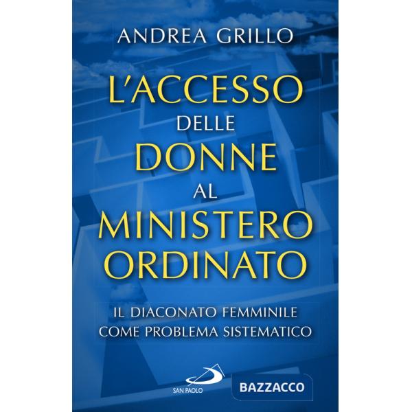 Accesso delle donne al ministero ordinato. Il diaconato femminile come problema sistematico (L')
