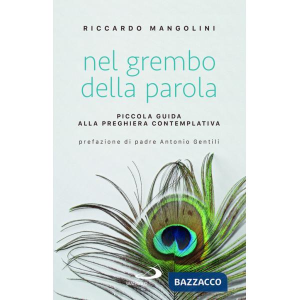 Nel grembo della parola. Piccola guida alla preghiera contemplativa