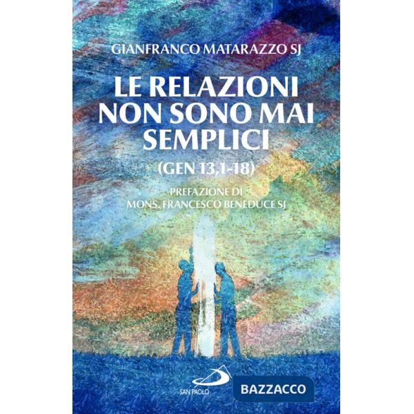 Relazioni non sono mai semplici (Gen 13,1-18) (Le)