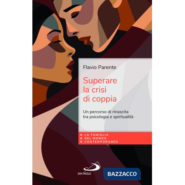 Superare la crisi di coppia. Un percorso di rinascita tra psicologia e spiritualità