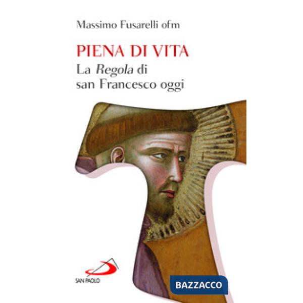 Piena di vita. La «Regola» di san Francesco oggi