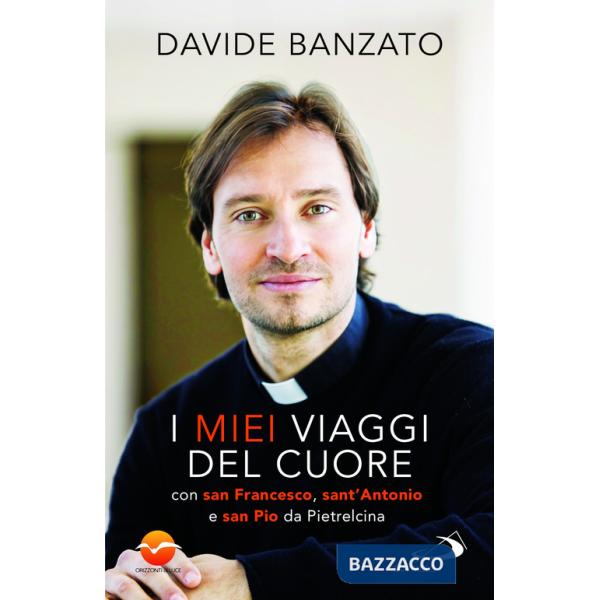 Miei viaggi del cuore. Con san Francesco, sant'Antonio di Padova e san Pio da Pietrelcina (I)